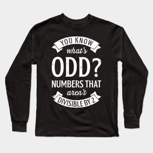 You Know Whats Odd Numbers T Shirt Math Teacher Funny Pun Long Sleeve T-Shirt